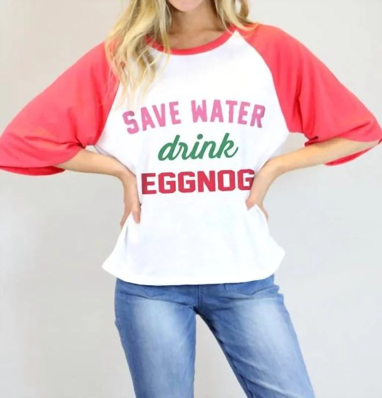 Outfits Ideas Save Water Drink Eggnog Graphic Tee In White/red